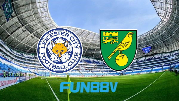 Soi kèo nhà cái Leicester City vs Norwich – 22h00 – 01/01/2022