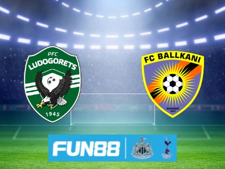 Soi kèo Ludogorets vs FC Ballkani – 01h00 – 20/07/2023