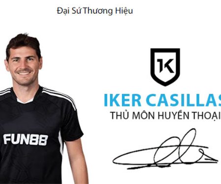FUN88 công bố Iker Casillas là đại sứ thương hiệu